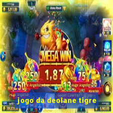 jogo da deolane tigre